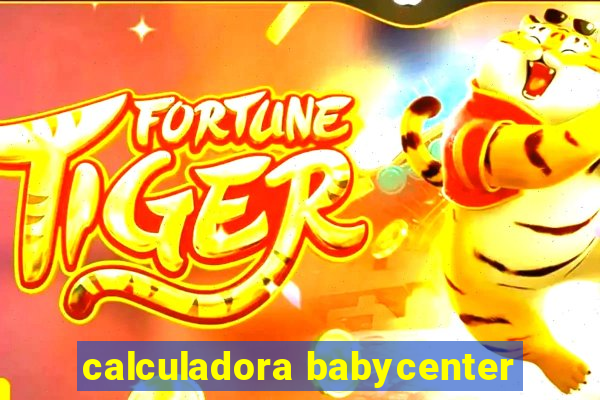 calculadora babycenter